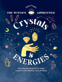 Crystals and Energies (The Essential Witch's Kit for Using Crystals to Find Balance and Well-Being) by Claire Taupin, 9781787139299