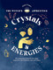 Crystals and Energies (The Essential Witch's Kit for Using Crystals to Find Balance and Well-Being) by Claire Taupin, 9781787139299