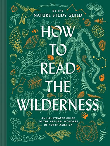 How to Read the Wilderness (An Illustrated Guide to the Natural Wonders of North America) by Nature Study Guild, 9781797206868