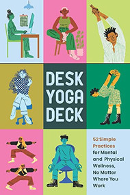 Desk Yoga Deck (52 Simple Practices for Mental and Physical Wellness, No Matter Where You Work) by Darrin Zeer, Daisy Talleur-Zeer, Subin Yang, 9781797214320