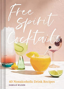 Free Spirit Cocktails (40 Nonalcoholic Drink Recipes) by Camille Wilson, Jennifer Chong, 9781797215006