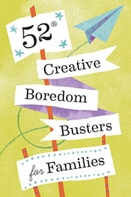 52 Creative Boredom Busters for Families (52 Creative Boredom Busters for Families) by Chronicle Books, 9781797216614
