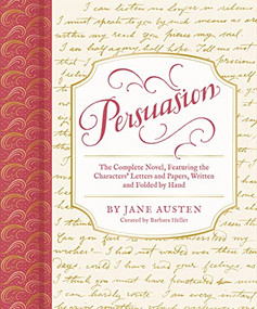 Persuasion (The Complete Novel, Featuring the Characters' Letters and Papers, Written and Folded by Hand) by Jane Austen, Barbara Heller, 9781797216850