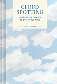 Pocket Nature Series: Cloud Spotting (Observe the Clouds to Quiet Your Mind) by Casey Schreiner, 9781797218243