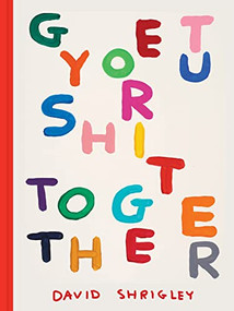 Get Your Sh*t Together by David Shrigley, 9781797220024