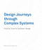 Design Journeys through Complex Systems (Practice Tools for Systemic Design) by Peter Jones, Kristel Van Ael, 9789063696344