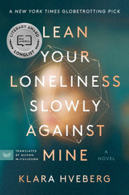 Lean Your Loneliness Slowly Against Mine (A Novel) - 9780063038332 by Klara Hveberg, Alison McCullough, 9780063038332