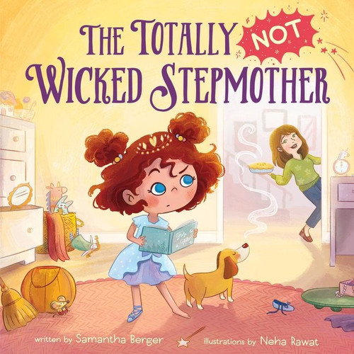 The Totally NOT Wicked Stepmother by Samantha Berger, Neha Rawat, 9780063043367