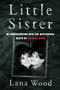 Little Sister (My Investigation into the Mysterious Death of Natalie Wood) - 9780063081635 by Lana Wood, 9780063081635
