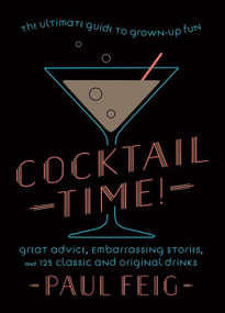 Cocktail Time! (The Ultimate Guide to Grown-Up Fun) by Paul Feig, 9780063160699