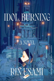 Idol, Burning (A Novel) by Rin Usami, Asa Yoneda, 9780063213289
