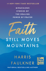 Faith Still Moves Mountains (Miraculous Stories of the Healing Power of Prayer) by Harris Faulkner, 9780063225930
