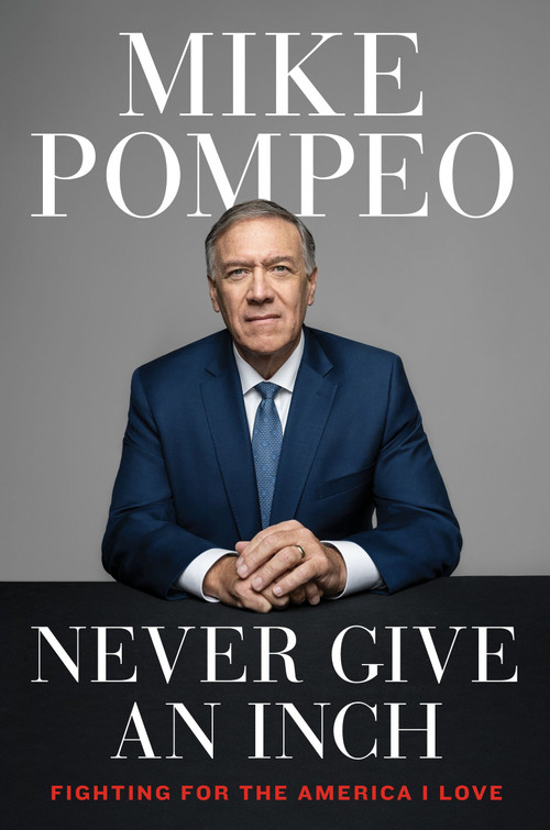 Never Give an Inch (Fighting for the America I Love) - 9780063247444 by Mike Pompeo, 9780063247444