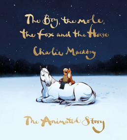 The Boy, the Mole, the Fox and the Horse: The Animated Story by Charlie Mackesy, 9780063256194