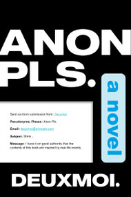 Anon Pls. (A Novel) by Deuxmoi, 9780063257801