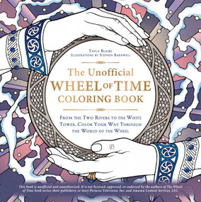The Unofficial Wheel of Time Coloring Book (From the Two Rivers to the White Tower, Color Your Way Through the World of the Wheel) by Tayla Blaire, Stephen Barnwell, 9781507219874