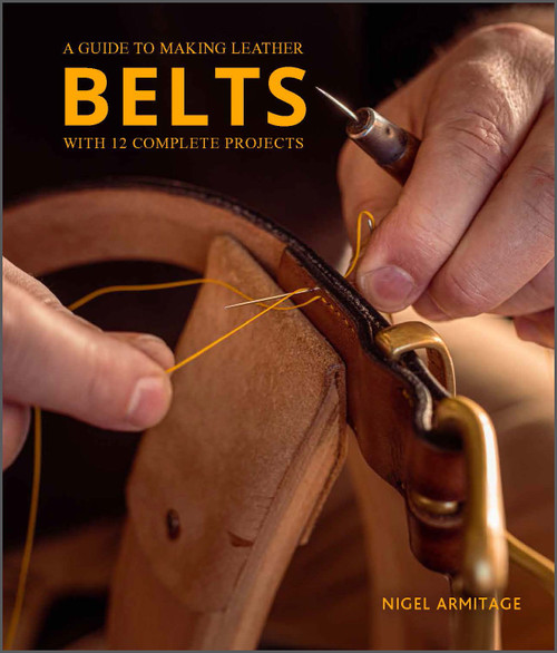 A Guide to Making Leather Belts with 12 Complete Projects by Nigel Armitage, 9780764364273