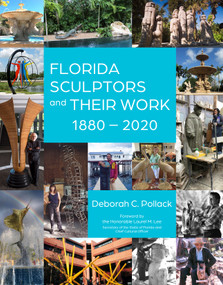 Florida Sculptors and Their Work (1880-2020) by Deborah C. Pollack, 9780764364969