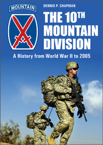 The 10th Mountain Division (A History from World War II to 2005) by Dennis P. Chapman, 9780764365249