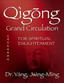 Qigong Grand Circulation For Spiritual Enlightenment - 9781594399138 by Jwing-Ming Yang, 9781594399138