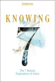 Knowing (The 7 Human Expressions of Grace) by SIMRAN, 9780764365164