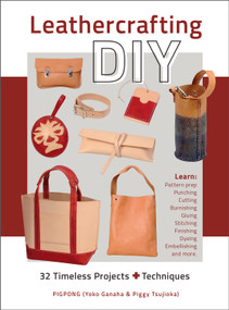 Leathercrafting DIY (32 Timeless Projects Plus Techniques) by Yoko Ganaha, Piggy Tsujioka, Pigpong, 9780764364198