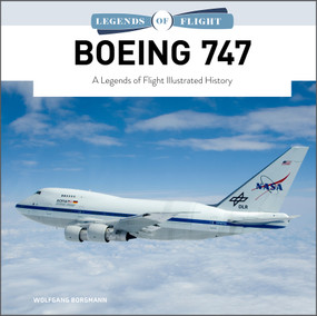Boeing 747 (A Legends of Flight Illustrated History) by Wolfgang Borgmann, 9780764365102
