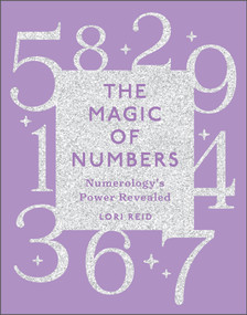 The Magic of Numbers (Numerology's Power Revealed) by Lori Reid, 9780764365300