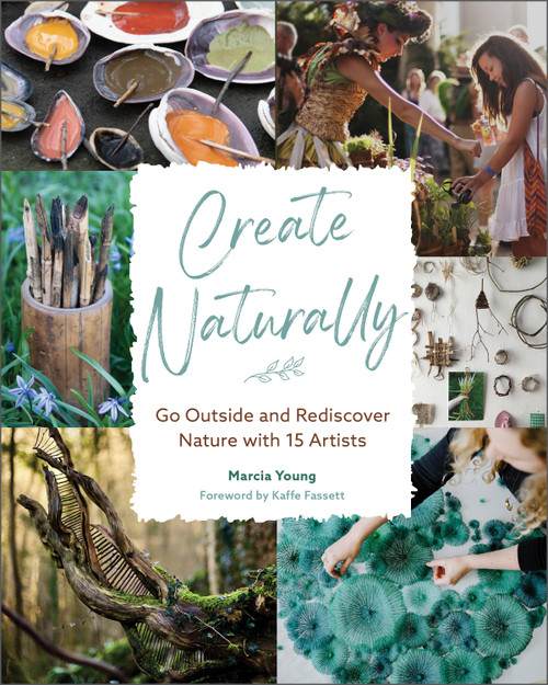 Create Naturally (Go Outside and Rediscover Nature with 15 Makers) by Marcia Young, 9780764364341