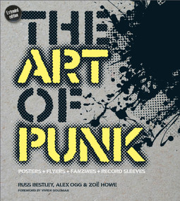 The Art of Punk (Posters + Flyers + Fanzines + Record Sleeves) by Zoë Howe, Vivien Goldman, Russ Bestley, Alex Ogg, 9780764364884