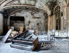 Abandoned, 2nd Edition (America's Vanishing Landscape) by Eric Holubow, Lee Bey, 9780764364365