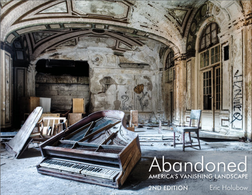 Abandoned, 2nd Edition (America's Vanishing Landscape) by Eric Holubow, Lee Bey, 9780764364365