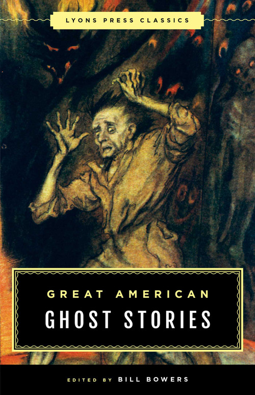 Great American Ghost Stories (Lyons Press Classics) by Bill Bowers, 9781493029358
