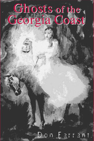 Ghosts of the Georgia Coast by Don Farrant, Regina Stahl Briskey, 9781561642656