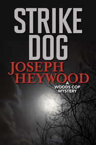 Strike Dog (A Woods Cop Mystery) by Joseph Heywood, 9781493041985
