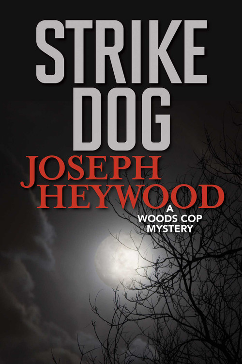 Strike Dog (A Woods Cop Mystery) by Joseph Heywood, 9781493041985