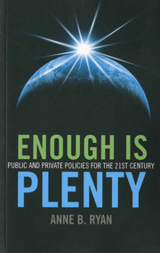 Enough Is Plenty (Public and Private Policies for the 21st Century) by Anne B. Ryan, 9781846942396