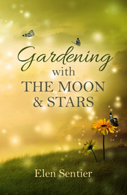 Gardening with the Moon & Stars by Elen Sentier, 9781782799849