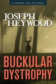 Buckular Dystrophy (A Woods Cop Mystery) by Joseph Heywood, 9781493018864