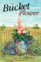 The Bucket Flower by Donald R Wilson, 9781561646173
