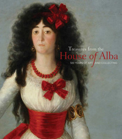 Treasures from the House of Alba by Fernando Checa, 9780692369357