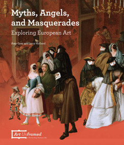 Myths, Angels, and Masquerades (Exploring European Art) by Amy Gray, Lucy Holland, 9780692391013