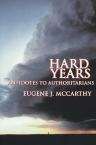 Hard Years - Antidotes to Authoritarians by Eugene J. McCarthy, 9781883477387
