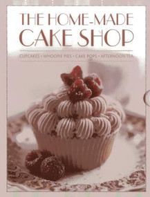 The Home-Made Cake Shop (Cupcakes - Whoopies Pies - Cake Pops - Afternoon Tea) by Carol Pastor, Mowie Kay, Hannah Miles, Anthony Wild, Simona Hill, 9780754825548