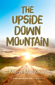 The Upside Down Mountain by Mags MacKean, 9781785351716