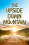 The Upside Down Mountain by Mags MacKean, 9781785351716