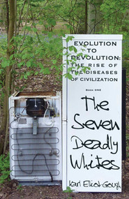 The Seven Deadly Whites (Evolution to Devolution - The Rise of The Diseases Of Civilization) by Karl Elliot-Gough, 9781785351792