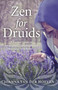 Zen for Druids (A Further Guide to Integration, Compassion and Harmony with Nature) by Joanna van der Hoeven, 9781785354427