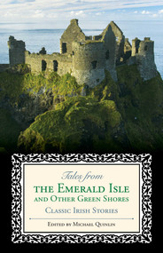 Tales from the Emerald Isle and Other Green Shores (Classic Irish Stories) by Michael Quinlin, 9781493007646