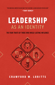 Leadership as an Identity (The Four Traits of Those Who Wield Lasting Influence) - 9780802429872 by Crawford W Loritts, 9780802429872
